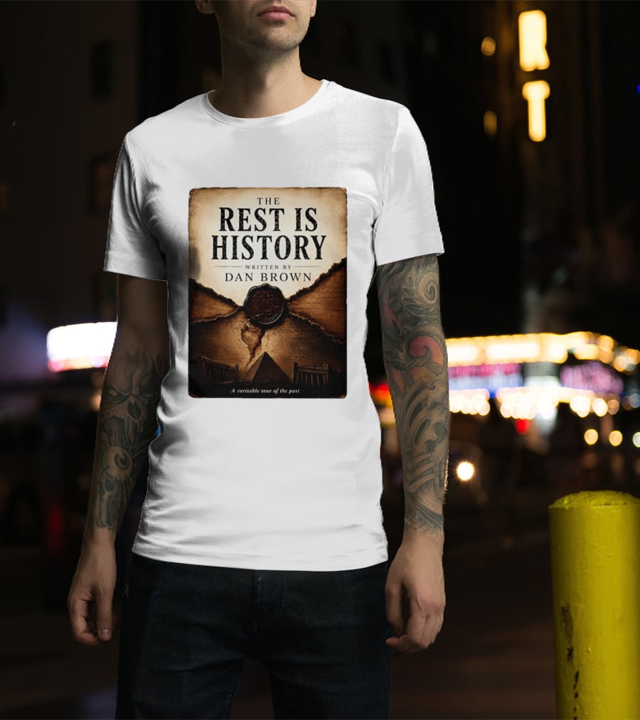 The Rest Is History Written By Dan Brown A Veritable Tour Of The Past With Pyramid And Ancient Architecture T-Shirt