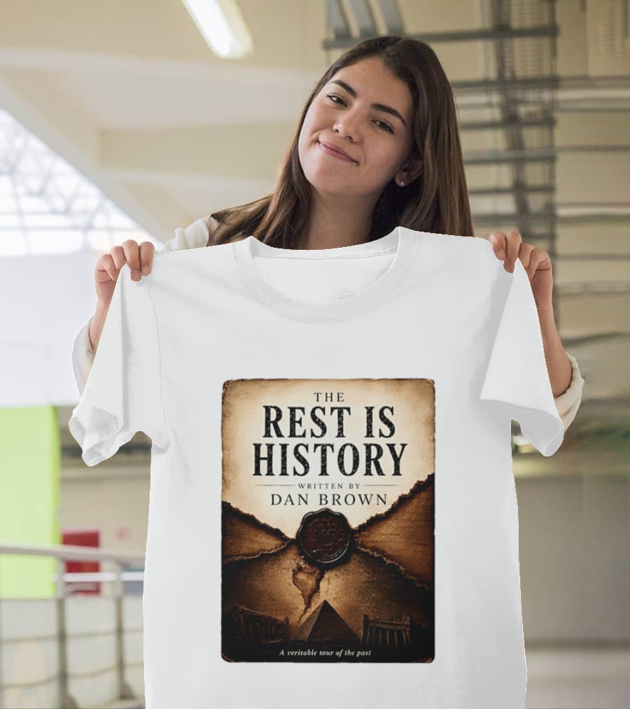 The Rest Is History Written By Dan Brown A Veritable Tour Of The Past With Pyramid And Ancient Architecture T-Shirt