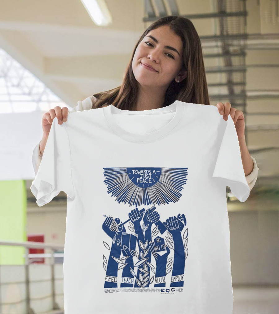 Towards A Just Peace Feed Teach House Employ ECC Hands Holding Tools And House T-Shirt
