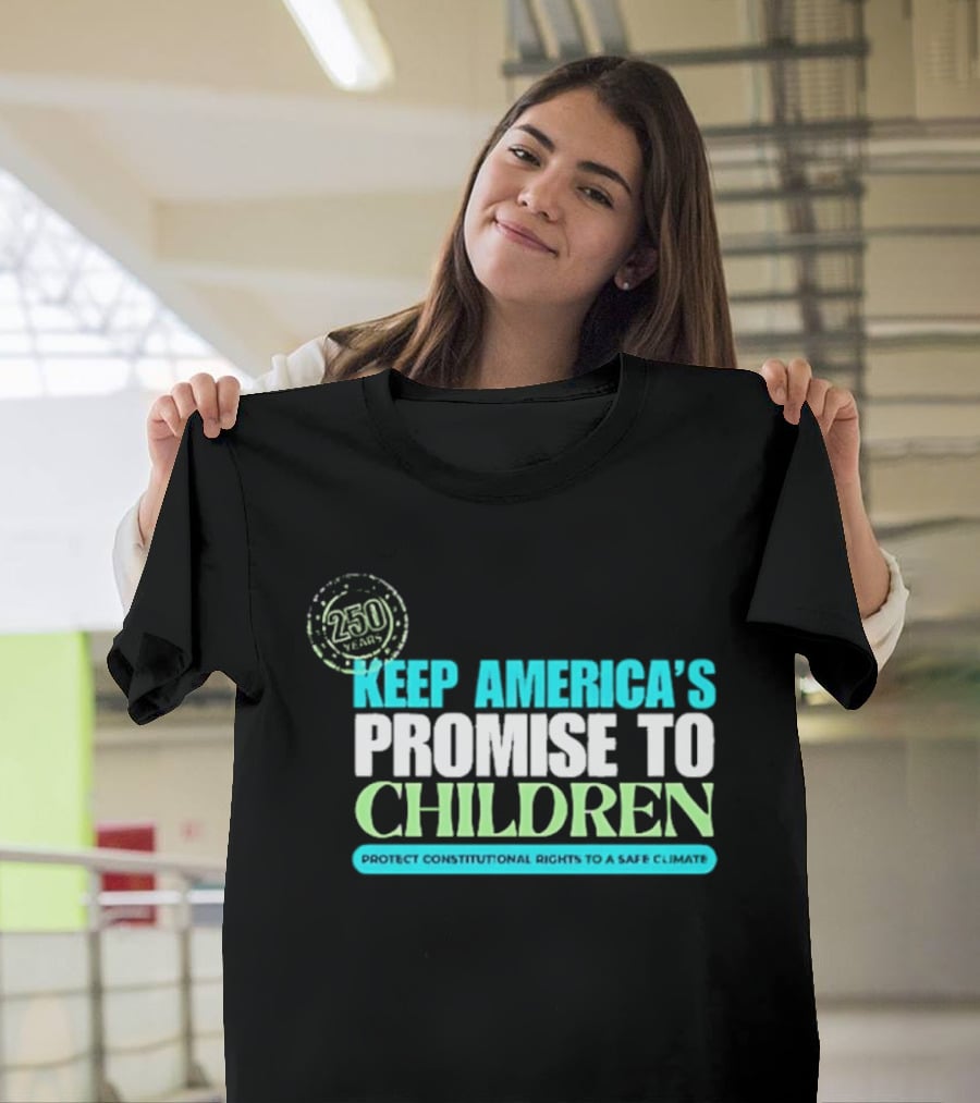 250 Years Keep America's Promise To Children Protect Constitutional Rights Safe T-Shirt