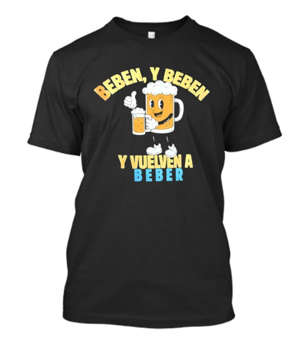 Beben Y Beben Y Vuelven A Beber Tropical Death Beer T-Shirt