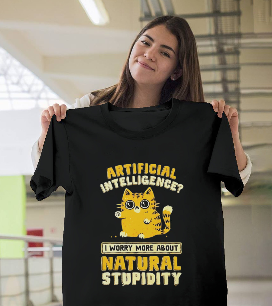 Artificial Intelligence Cat I Worry More About Natural Stupidity T-Shirt
