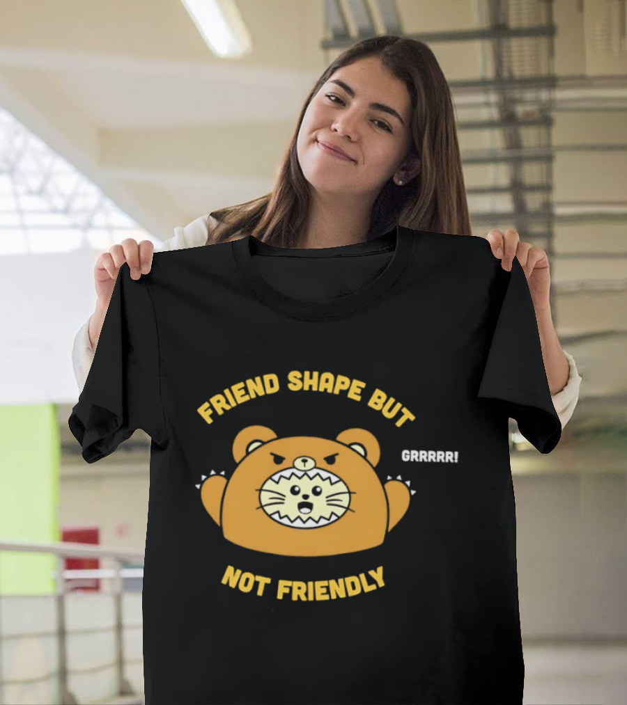 Friend Shape But Not Friendly Roaring Bear T-Shirt
