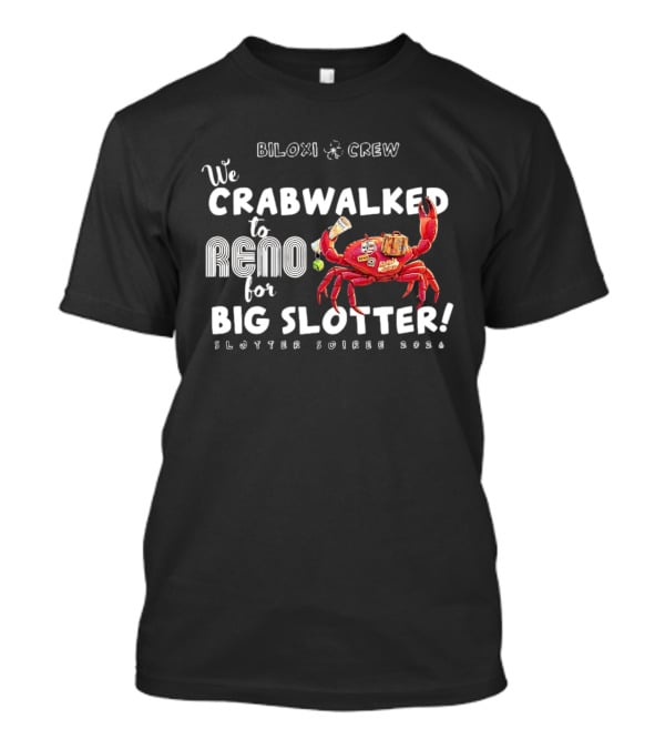 Biloxi Crew Crabwalked To Reno For Big Slotter Soiree 2026 T-Shirt