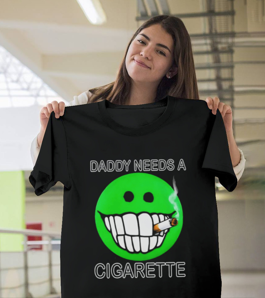 Daddy Needs A Cigarette Smiley Face Smoking Green T-Shirt