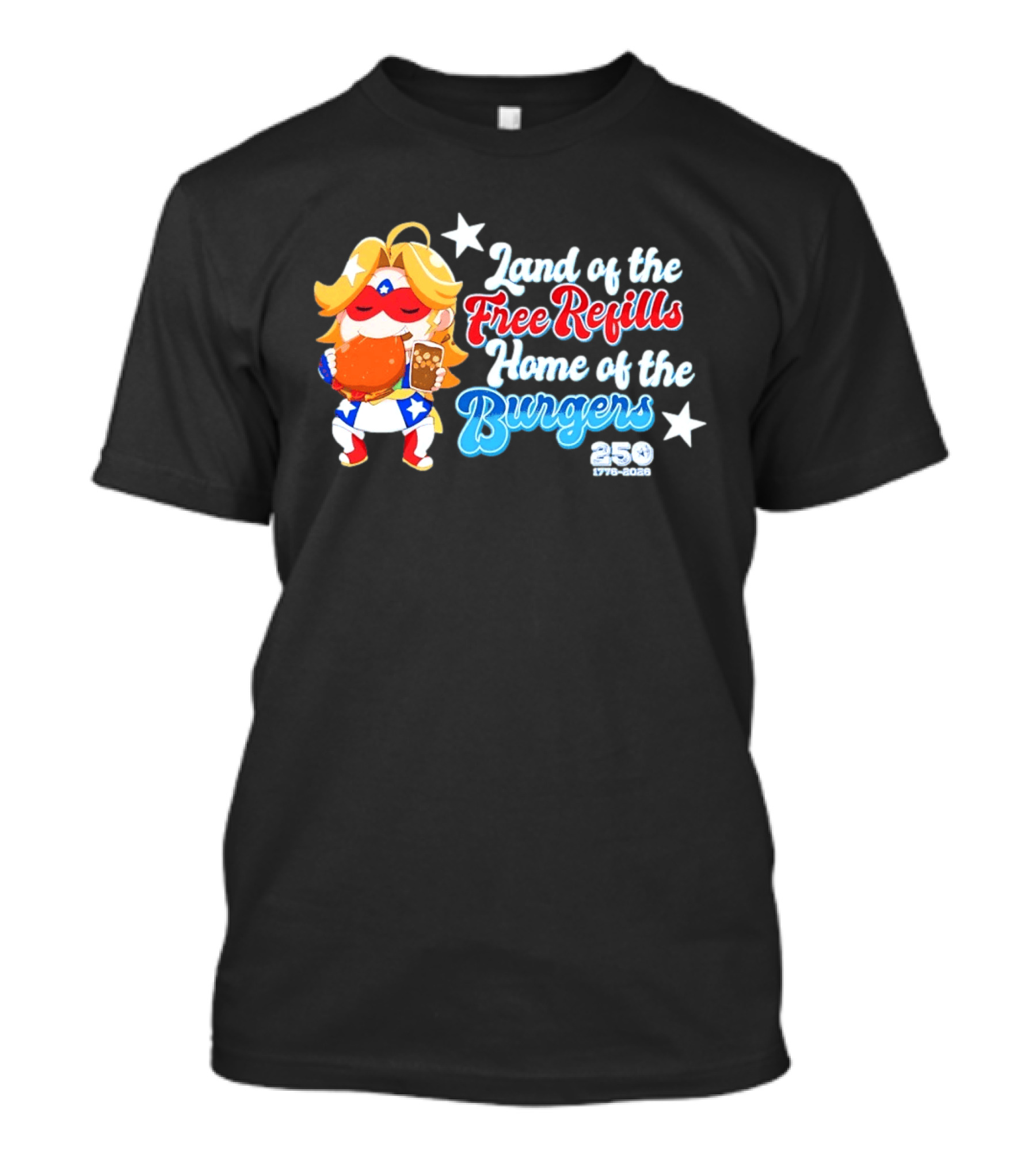 Land Of The Free Refills Home Of The Burgers 250 Two Cents T-Shirt