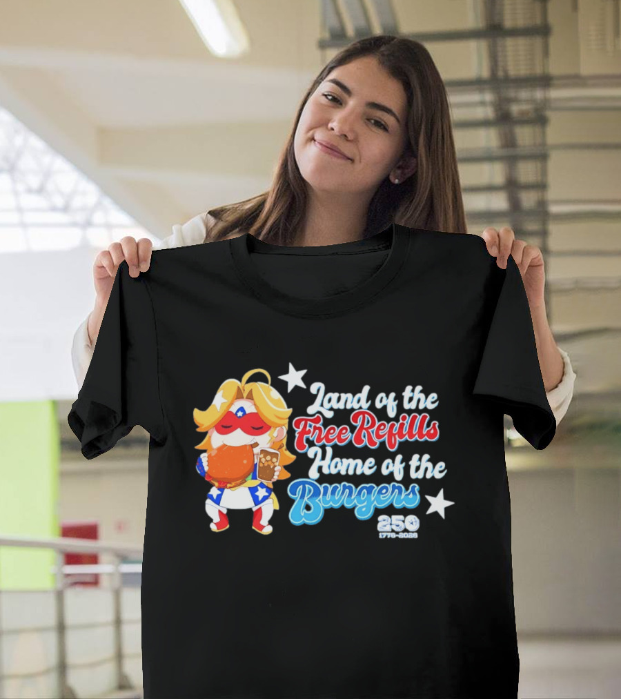 Land Of The Free Refills Home Of The Burgers 250 Two Cents T-Shirt