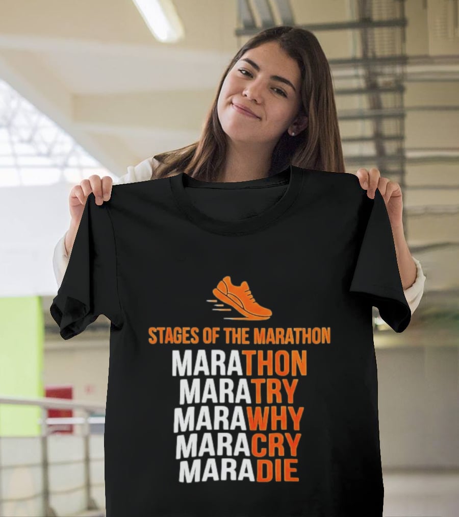 Stages Of The Marathon Marathon Try Why Cry Die Running Shoe T-Shirt