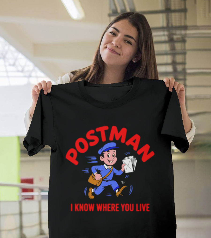 Postman Running Delivering Mail I Know Where You Live T-Shirt