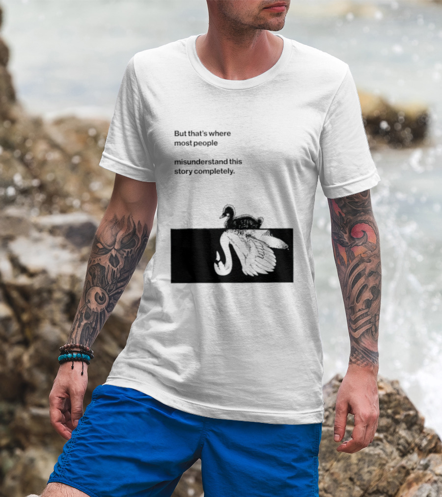 But That Is Where Most People Misunderstand This Story Completely Duck On Crocodile T-Shirt