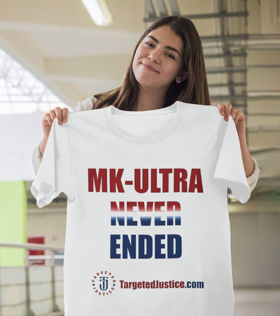 MK Ultra Never Ended TargetedJustice.com T-Shirt