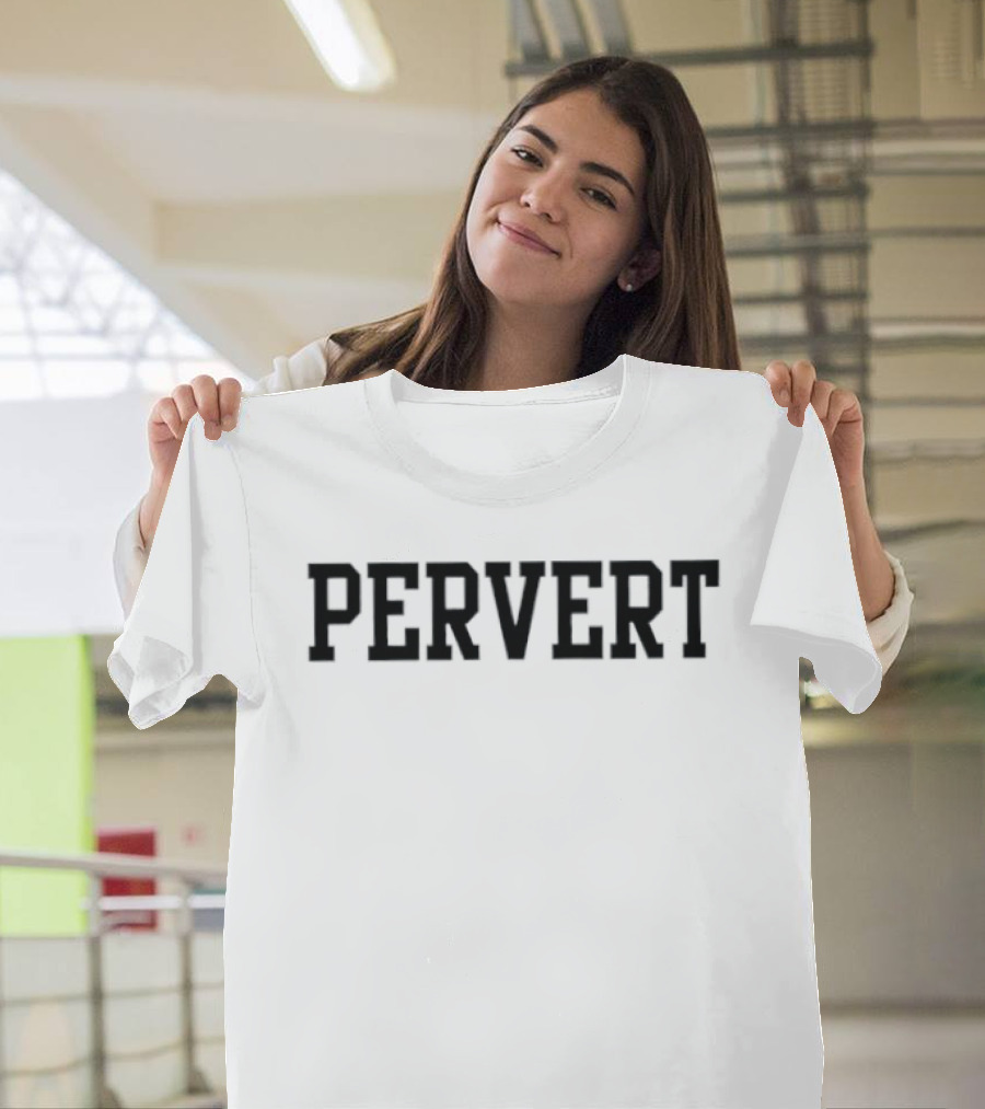 Pervert Humor Text Bold Grunge T-Shirt