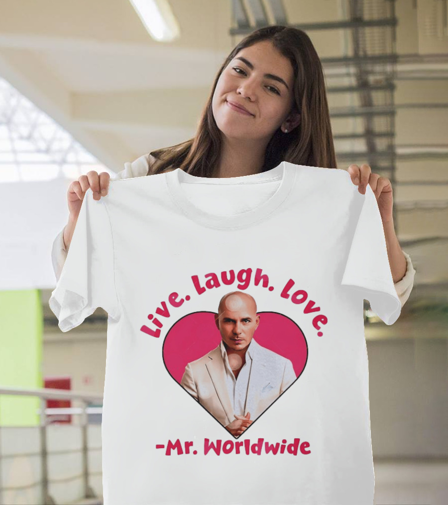 Live Laugh Love Mr Worldwide Heart Pitbull T-Shirt