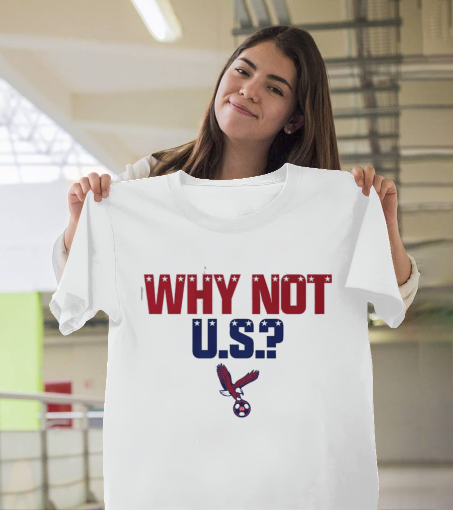 Why Not U.S. Eagle Soccer Ball USA T-Shirt