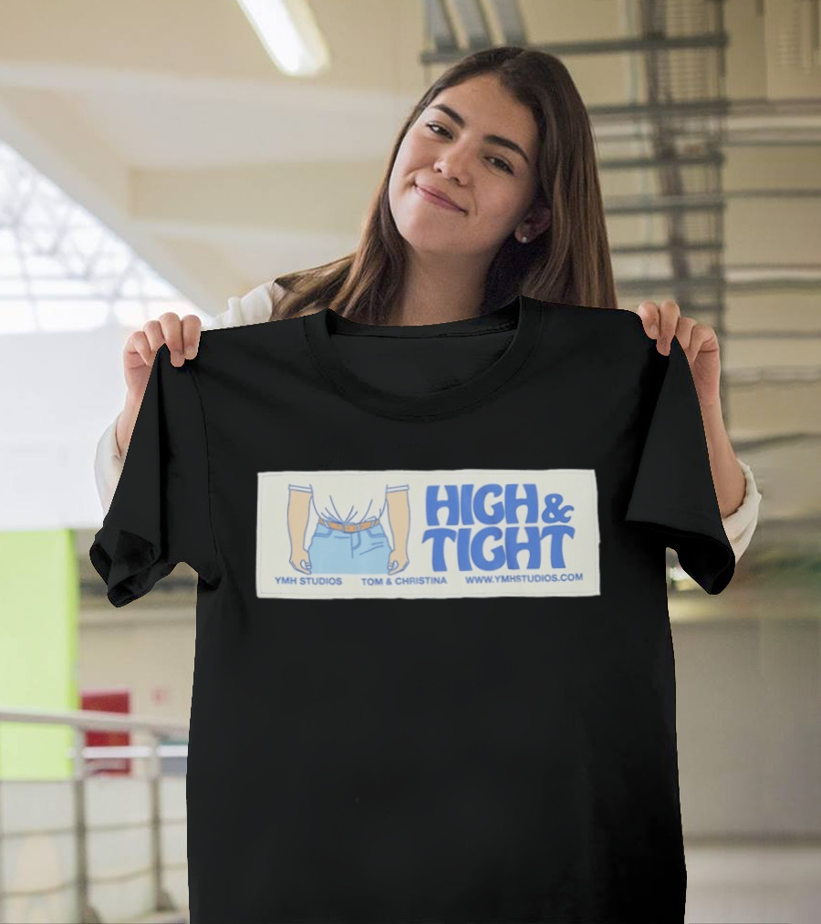 High & Tight YMH Studios Tom & Christina Www.ymhstudios.com T-Shirt
