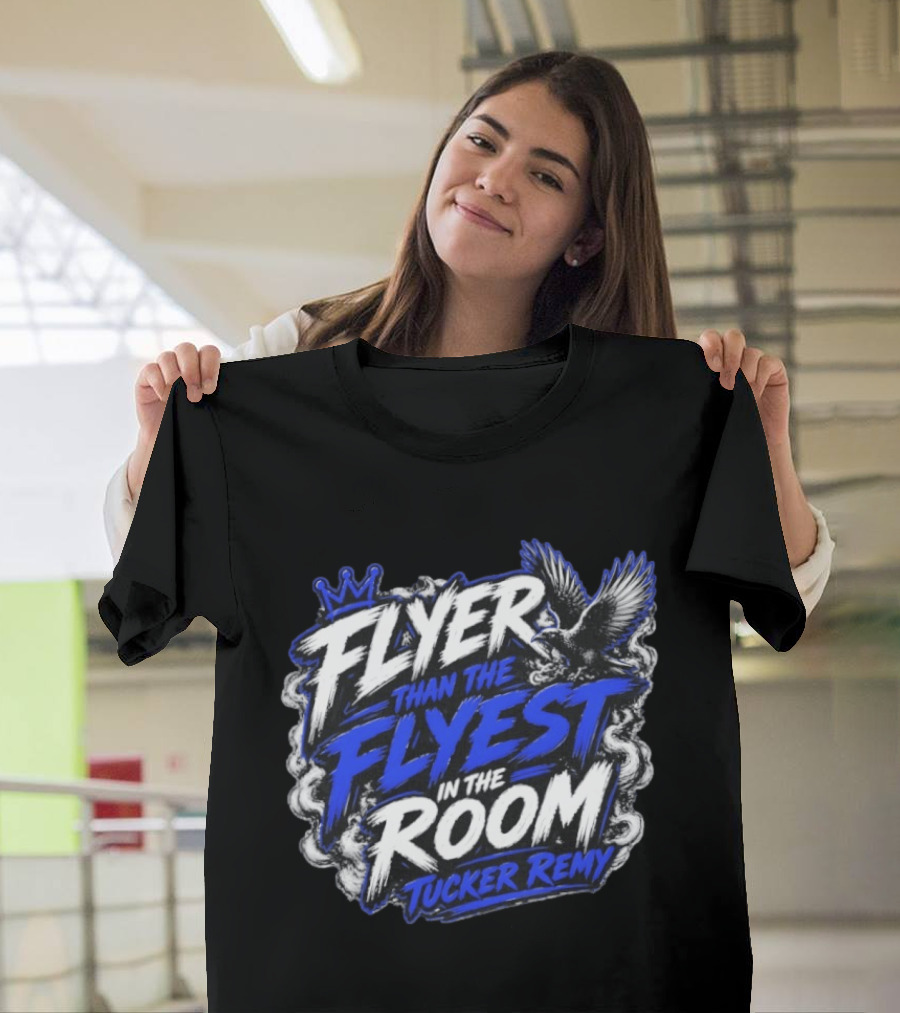 Flyer Than The Flyest In The Room Tucker Remy Crown And Soaring Bird T-Shirt