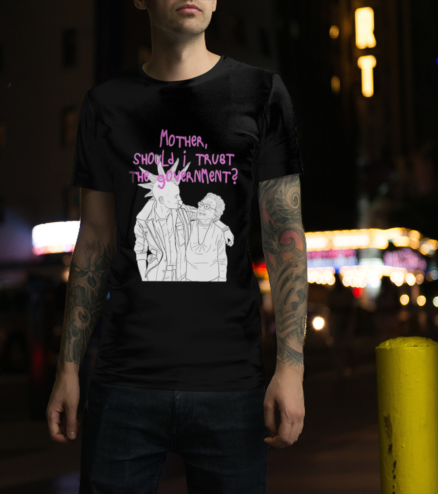 Mother Should I Trust The Government Punk T-Shirt