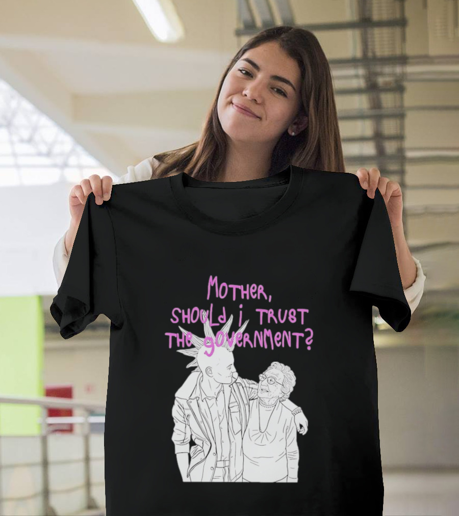 Mother Should I Trust The Government Punk T-Shirt