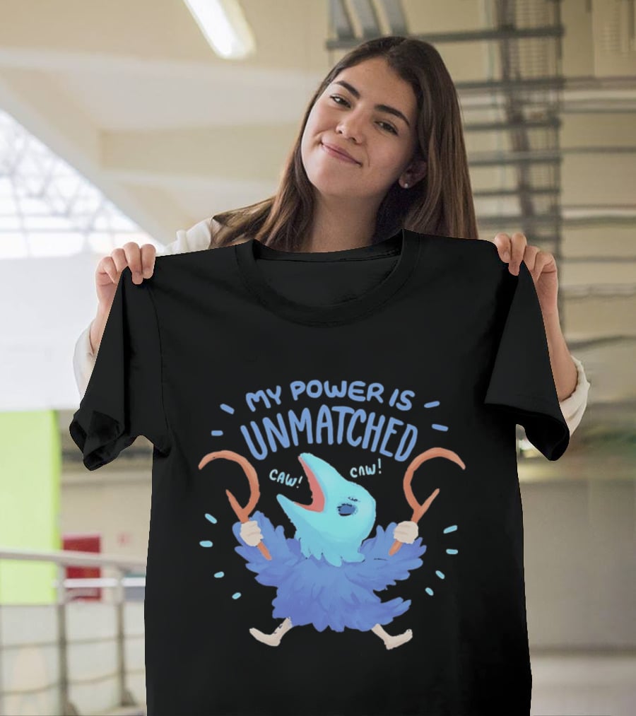 My Power Is Unmatched Bird Creature Caw Celebration T-Shirt