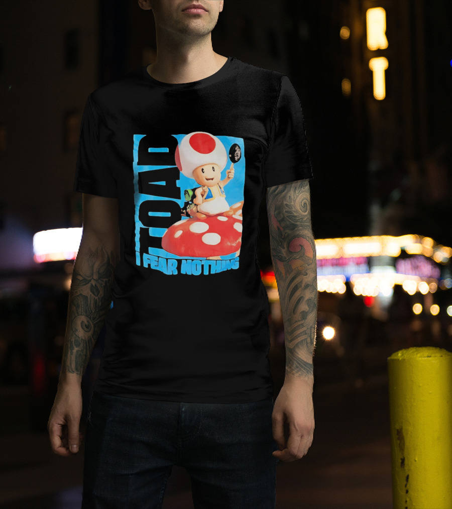 Toad I Fear Nothing Super Mario Brothers Mushroom Kingdom Adventure T-Shirt