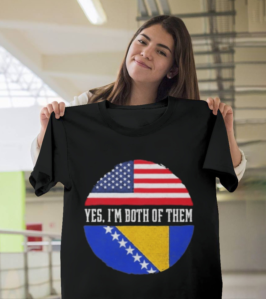 United States And Bosnia Flag Yes I'm Both Of Them T-Shirt