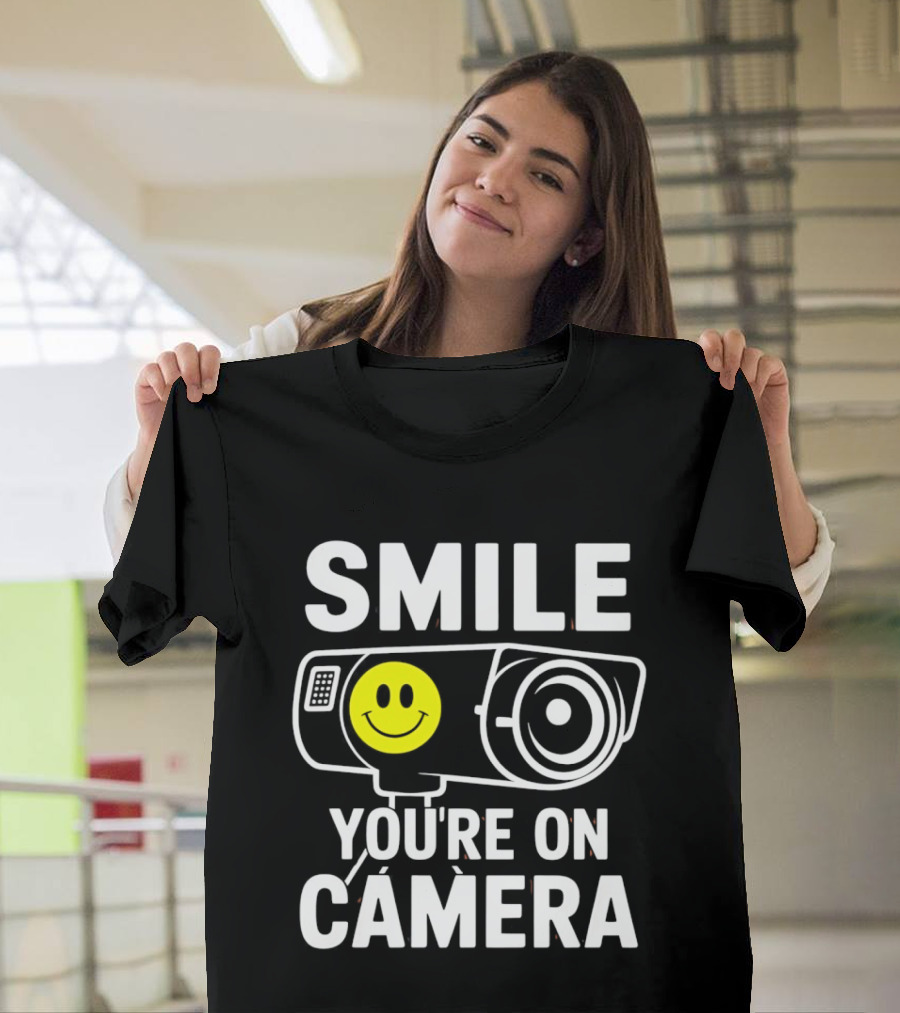Smile You're On Camera Security Camera With Smiley Face T-Shirt