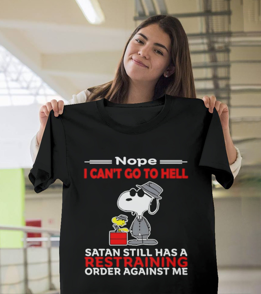 Nope I Can't Go To Hell Satan Still Has A Restraining Order Against Me Snoopy Hat T-Shirt