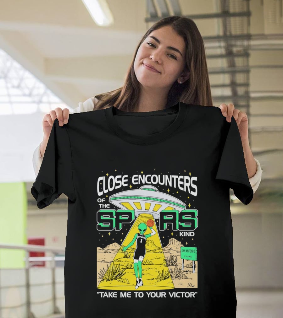 Close Encounters Of The Spurs Kind Take Me To Your Victor T-Shirt