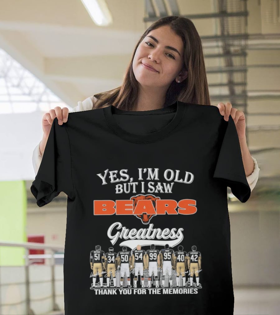 Yes I'm Old But I Saw Bears Greatness Thank You For The Memories T-Shirt