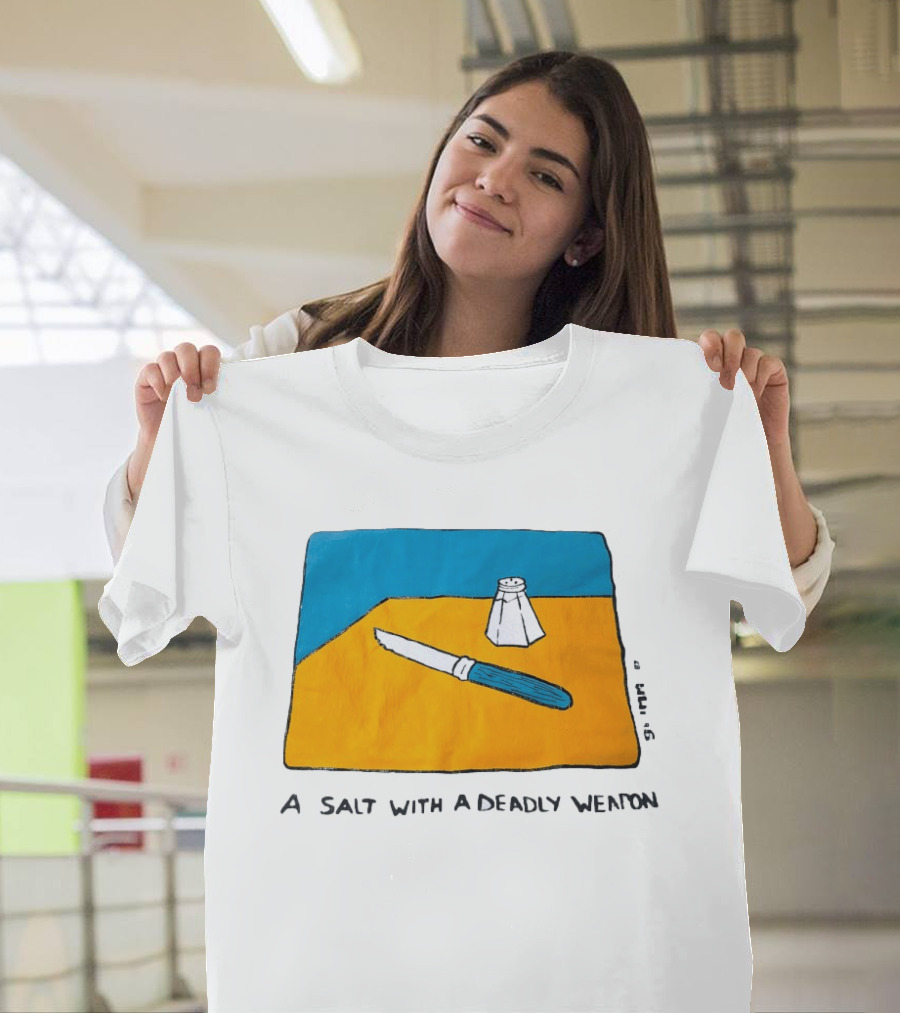 A Salt With A Deadly Weapon Knife Salt Shaker Pun T-Shirt