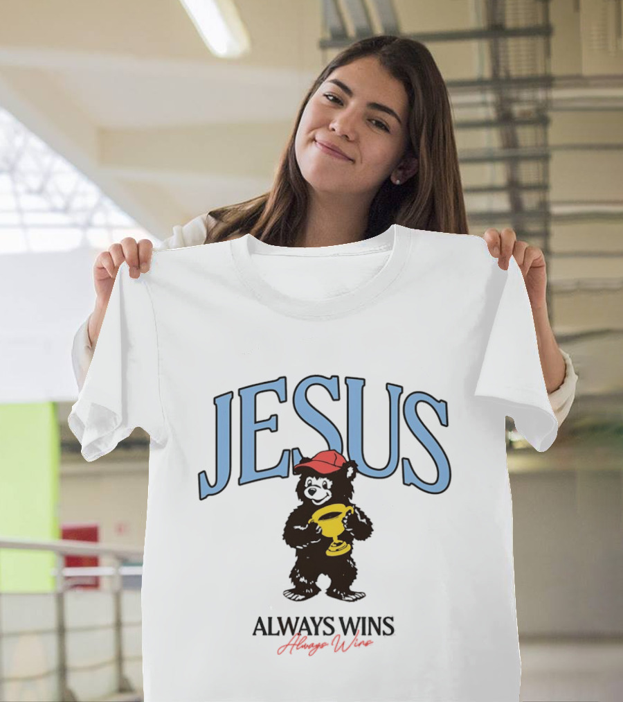 Jesus Bear Holding Trophy Always Wins T-Shirt