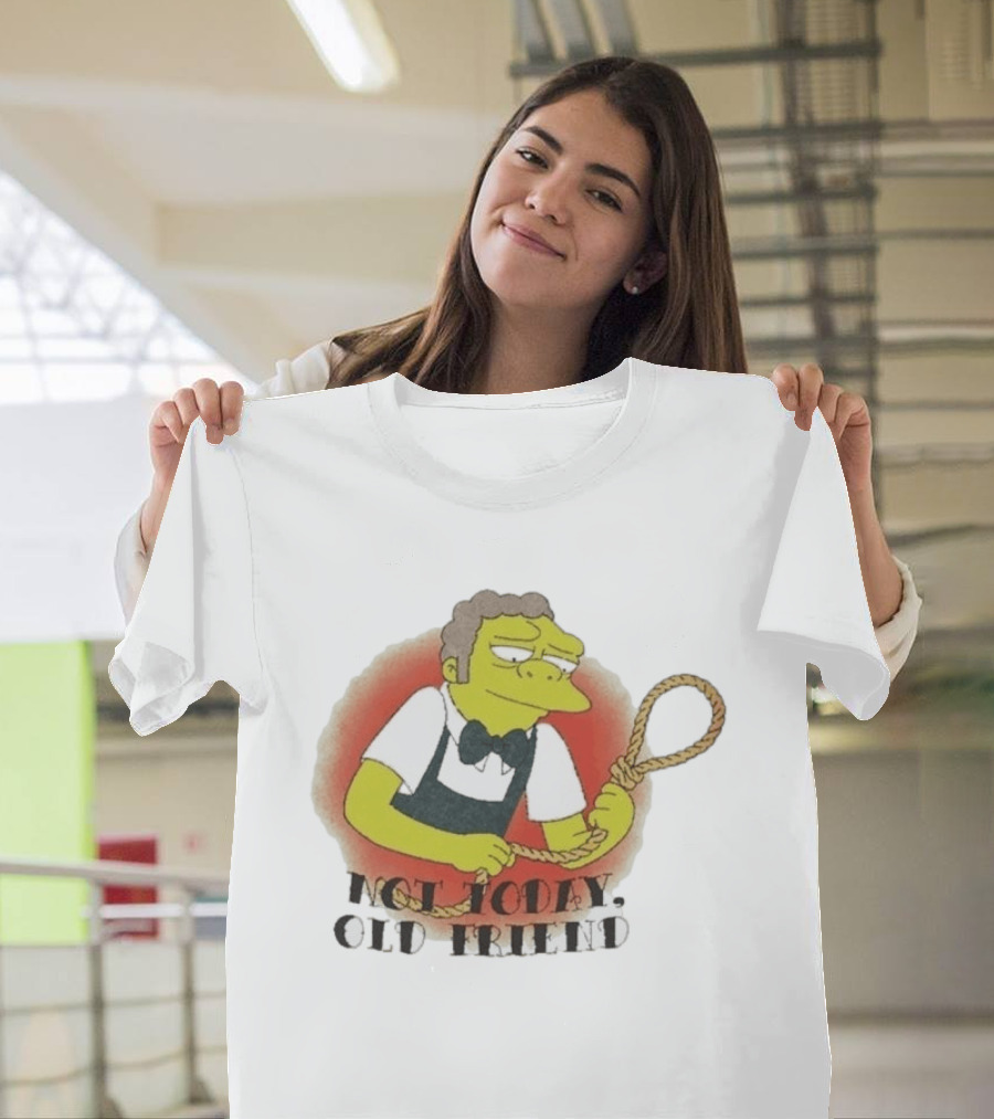 Not Today Old Friend Moe Szyslak Simpsons Meme Tattoo Rope T-Shirt