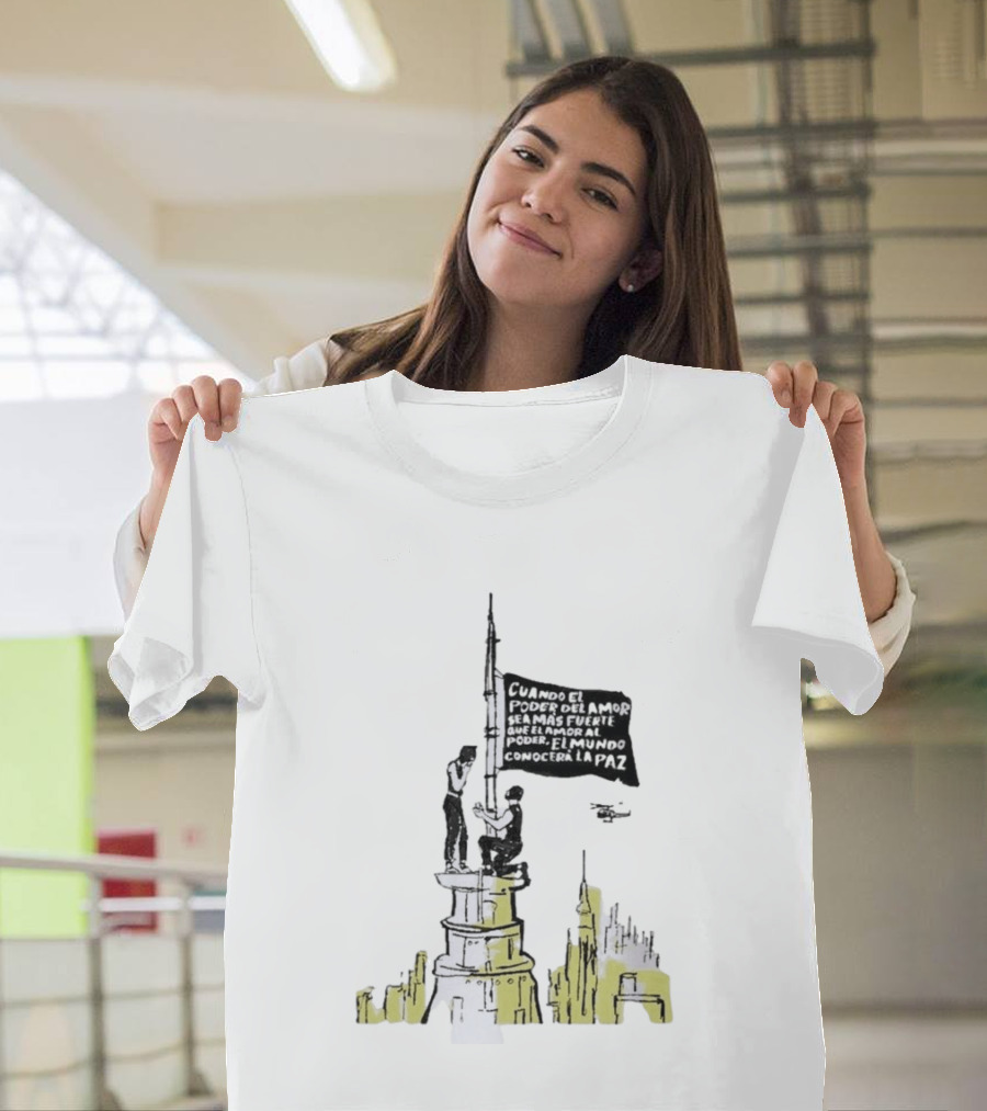 Cuando El Poder Del Amor Sea Más Fuerte Que El Amor Al Poder El Mundo Conocerá La Paz Anti War Tower Flag T-Shirt