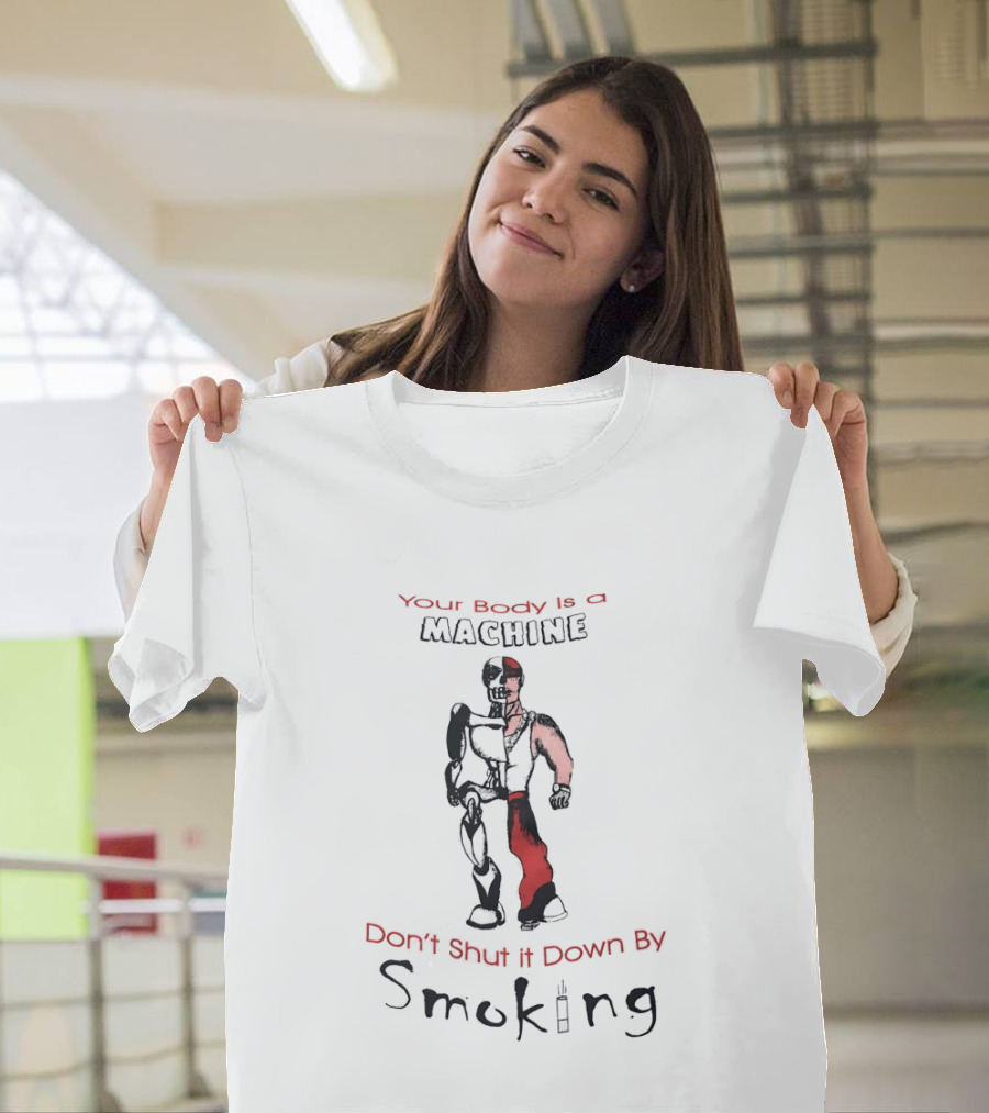 Your Body Is A Machine Don't Shut It Down By Smoking Skeleton Robot T-Shirt