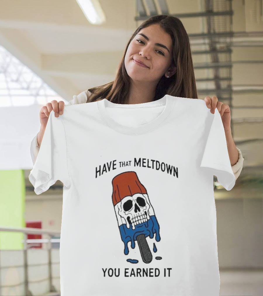 Have That Meltdown You Earned It Melting Rocket Popsicle Skull T-Shirt