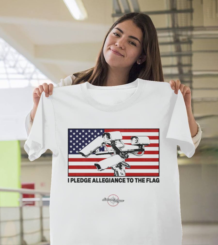 I Pledge Allegiance Surveillance Cameras American Flag T-Shirt