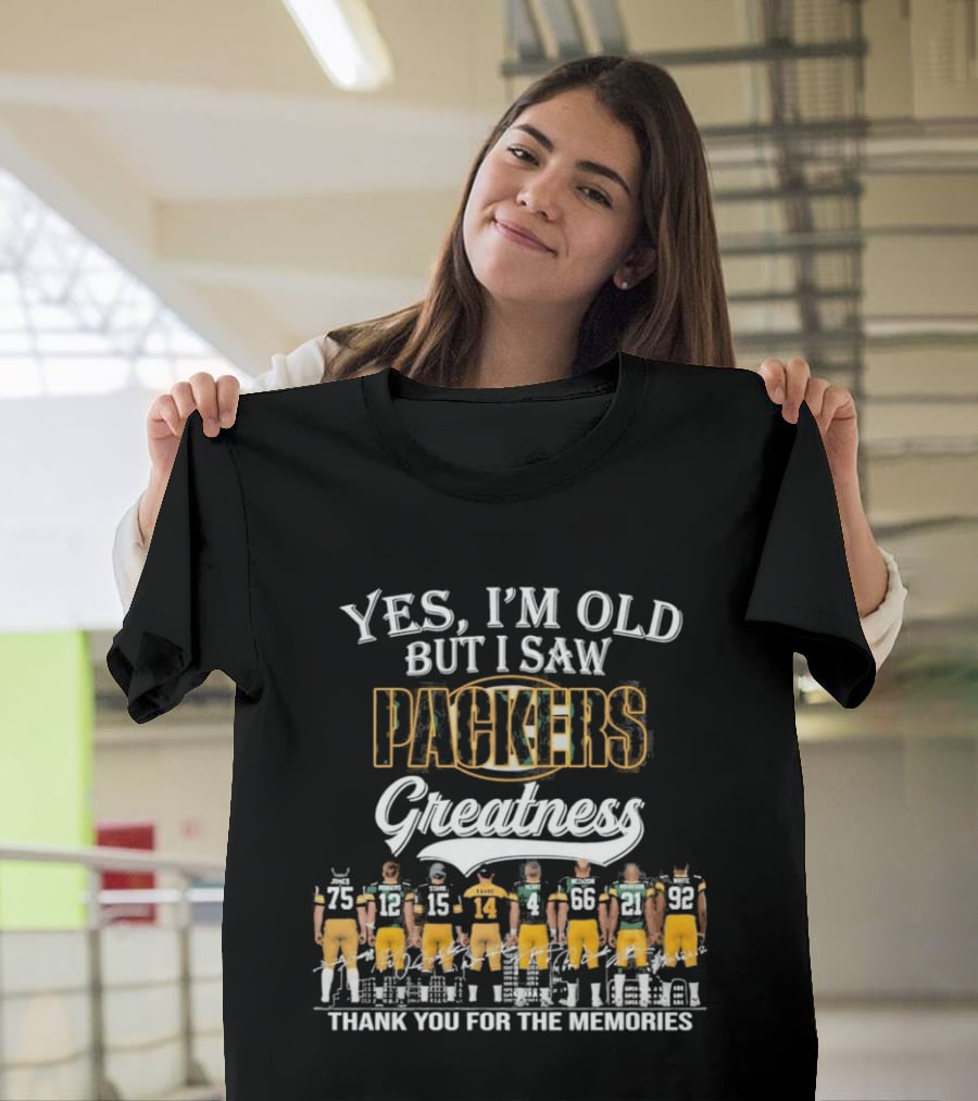 Yes I'm Old But I Saw Packers Greatness Thank You For The Memories T-Shirt