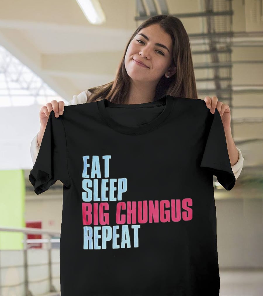 Big Chungus Eat Sleep Big Chungus Repeat Meme Phrase T-Shirt