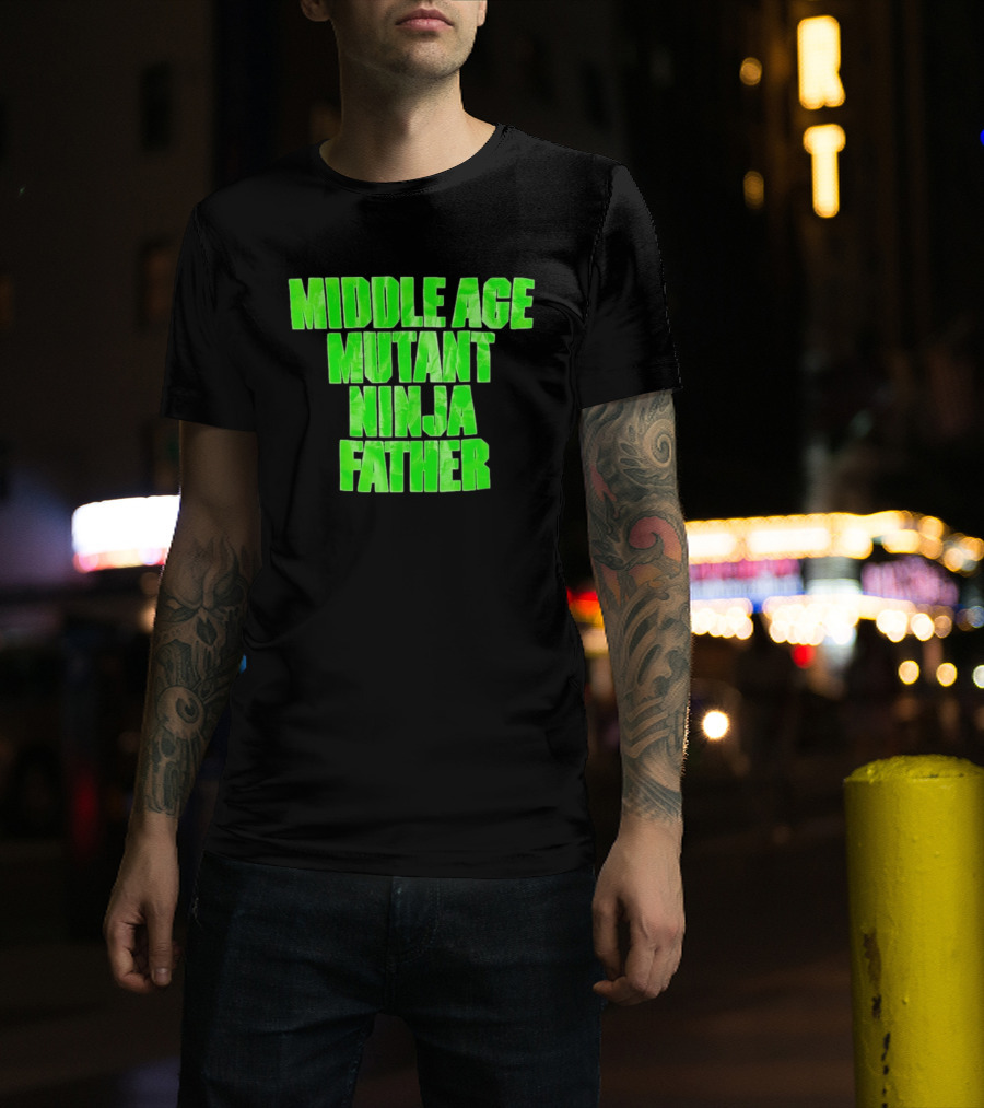 Middle Age Mutant Ninja Father T-Shirt