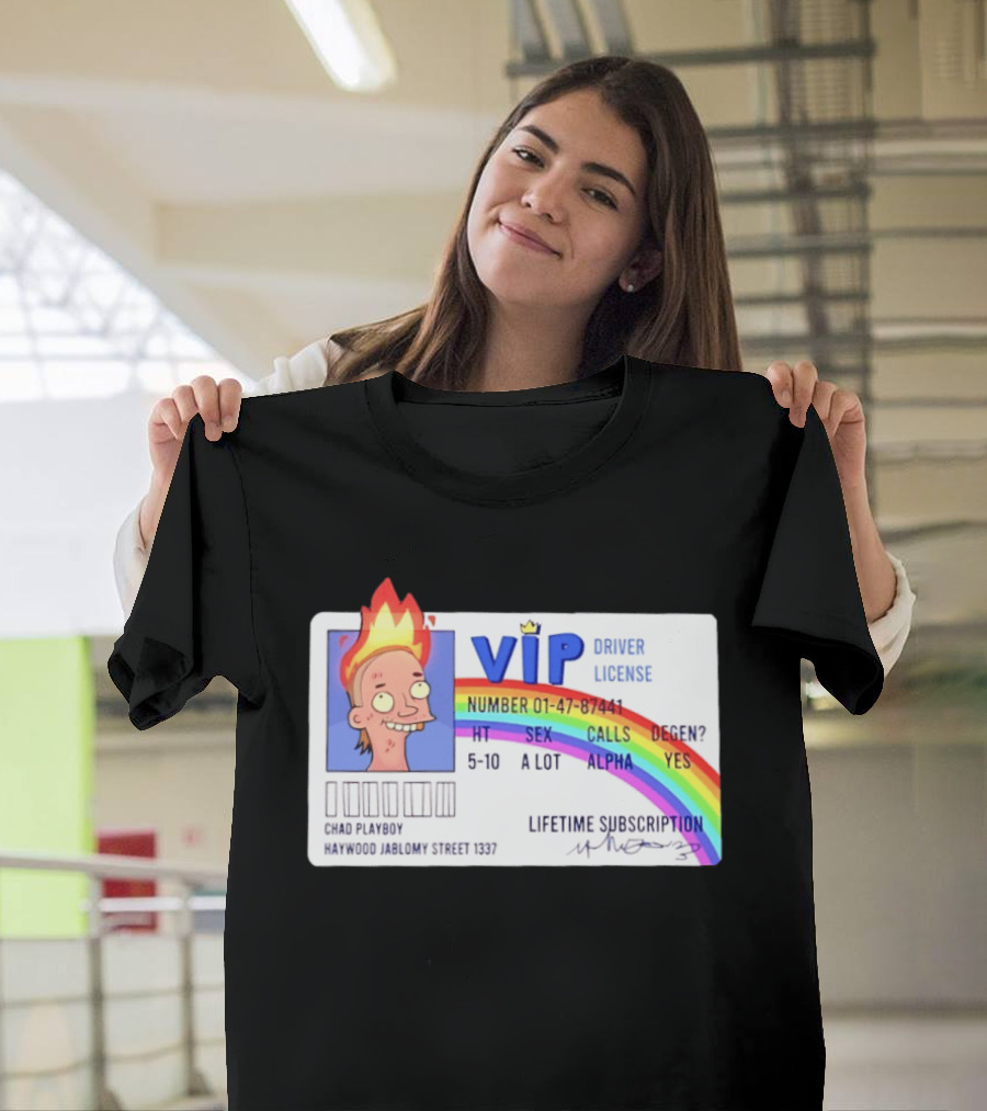 Chad Playboy VIP Driver License Lifetime Subscription Haywood Jablomy Street 1337 Rainbow 01 47 87441 T-Shirt