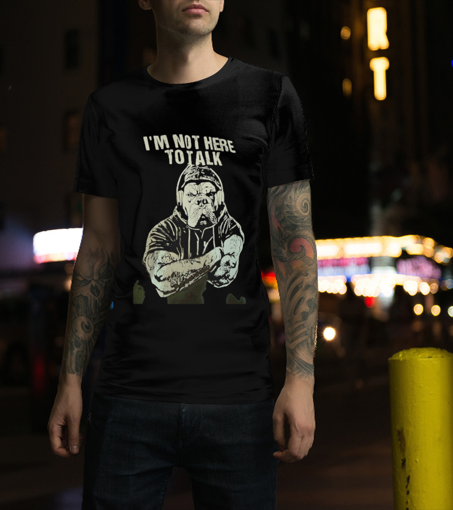 I'm Not Here To Talk Bulldog Headphones T-Shirt