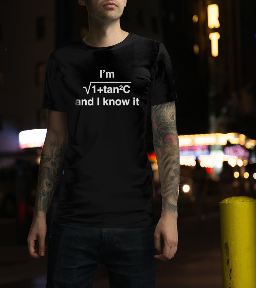 I'm Sec Squared And I Know It Math Trig Identity T-Shirt