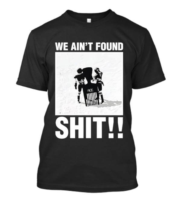 Stormtroopers We Ain't Found Shit Spaceballs Movie Ace T-Shirt