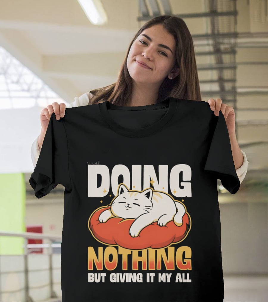 Doing Nothing But Giving It My All Cat Lounging On Cushion T-Shirt