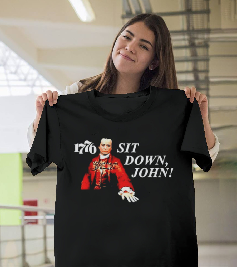 1776 Sit Down John Broadway American History Musical T-Shirt