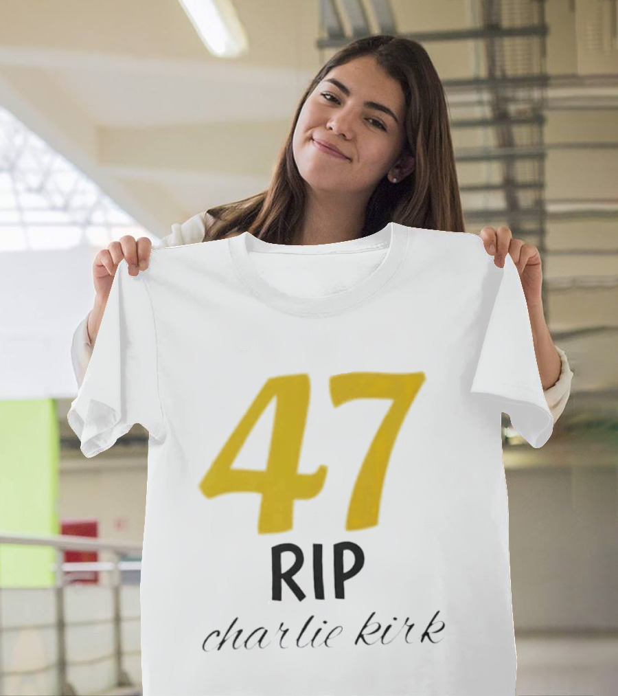 47 Rip Charlie Kirk T-Shirt