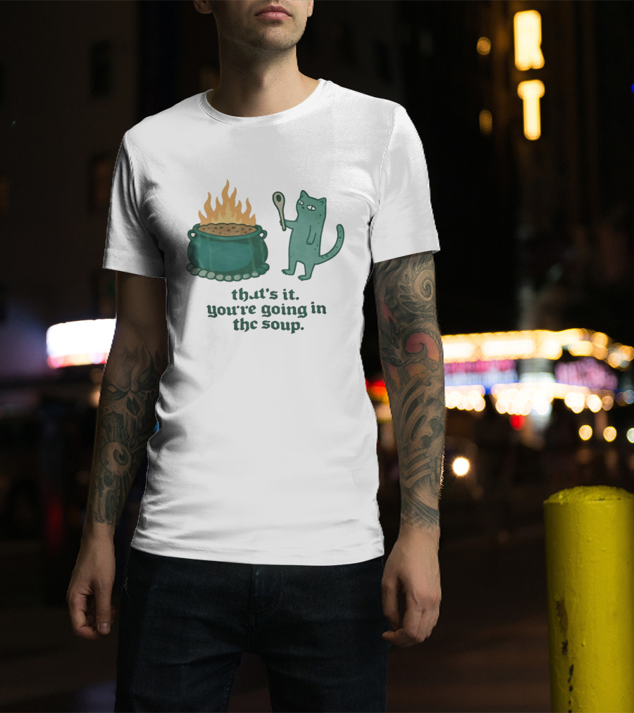 Cat With Spoon By Cauldron You're Going In The Soup T-Shirt