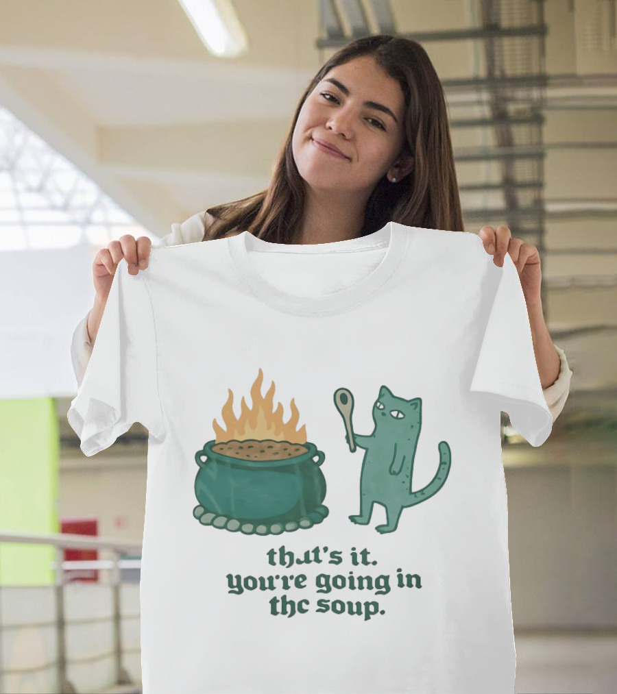 Cat With Spoon By Cauldron You're Going In The Soup T-Shirt