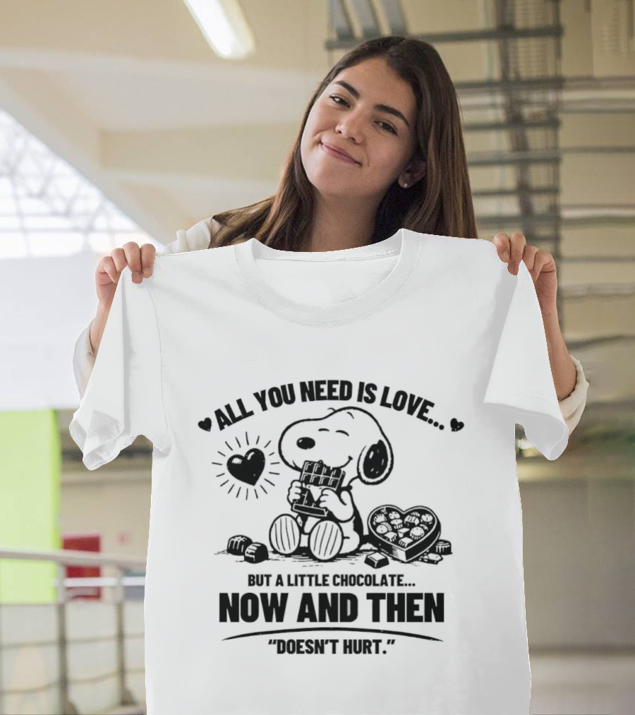 Snoopy All You Need Is Love Chocolate Now And Then Doesn't Hurt T-Shirt