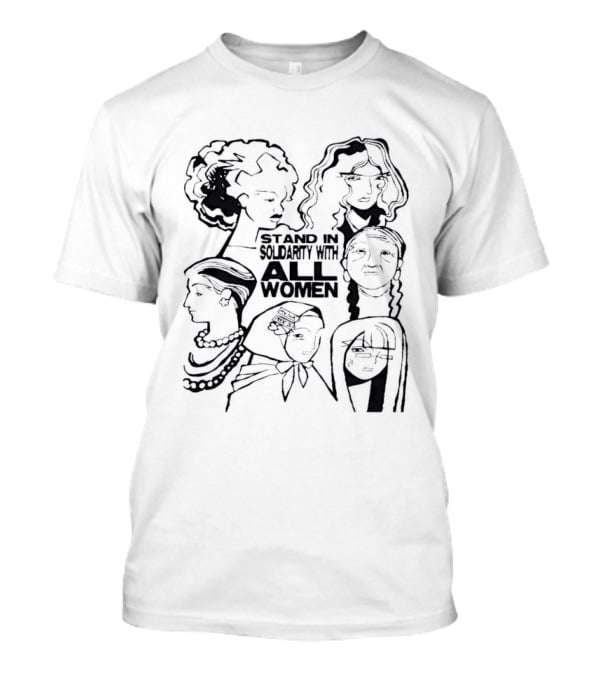 Stand In Solidarity With All Women Diverse Portraits T-Shirt